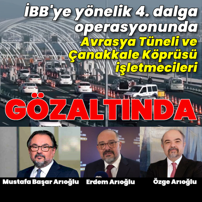 Avrasya Tüneli'nin işletmecileri gözaltında