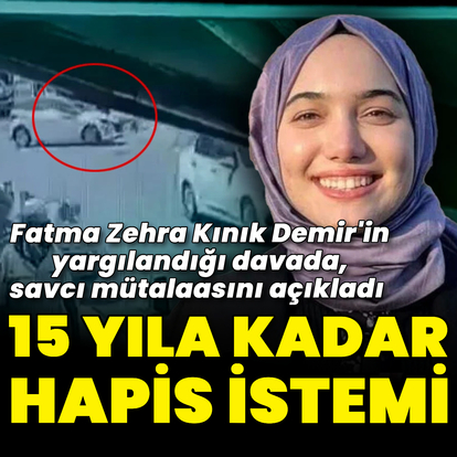 Fatma Zehra Kınık Demir için 15 yıla kadar hapis talebi