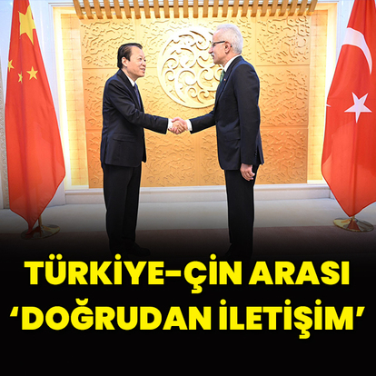 Türkiye-Çin arası 'doğrudan iletişim'