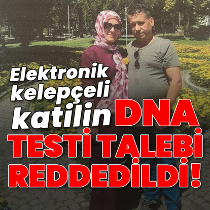 Elektronik kelepçeli katilin DNA talebi reddedildi!
