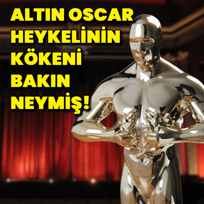 Altın Oscar heykelinin kökeni bakın neymis!