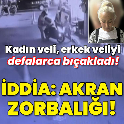 Kadın veli, erkek veliyi bıçakladı! İddia: Akran zorbalığı!
