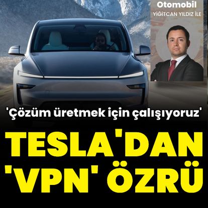 Tesla'dan 'VPN' özrü