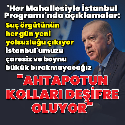 Cumhurbaşkanı Erdoğan'dan açıklamalar