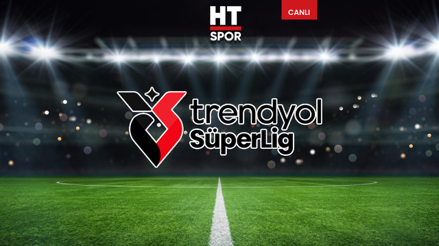 CANLI | Süper Lig'de 37. hafta heyecanı