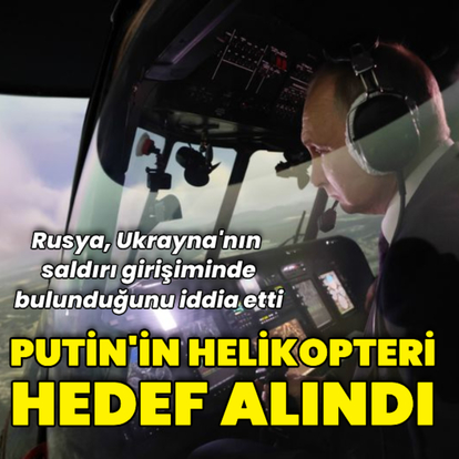 Rusya: Putin'in helikopterine saldırı girişimi oldu