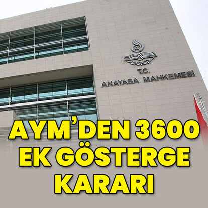 AYM'den "3600 ek gösterge" kararı