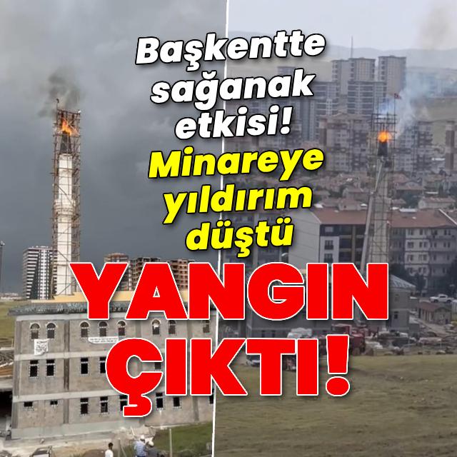 Yıldırım düşen minarede yangın çıktı!