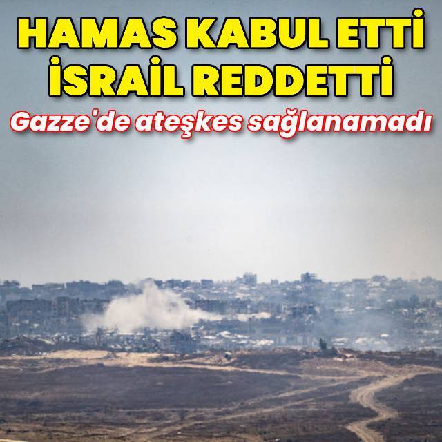 Gazze'de ateşkes sağlanamadı: Hamas kabul ederken İsrail reddetti