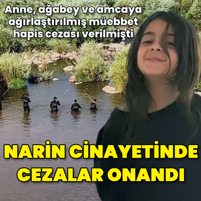 Narin Güran cinayetinde cezalar onandı