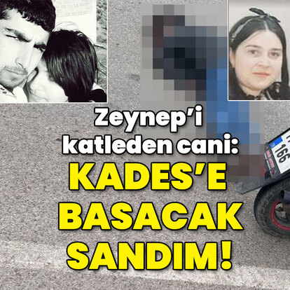 Zeynep'i katleden cani: KADES'e basacak sandım!