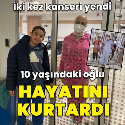 10 yaşındaki oğlunun iliğiyle kanseri ikinci kez yendi
