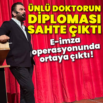 E-imza operasyonunda ortaya çıktı! Ünlü doktorun diploması sahte çıktı