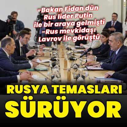 Bakan Fidan Rusya'da