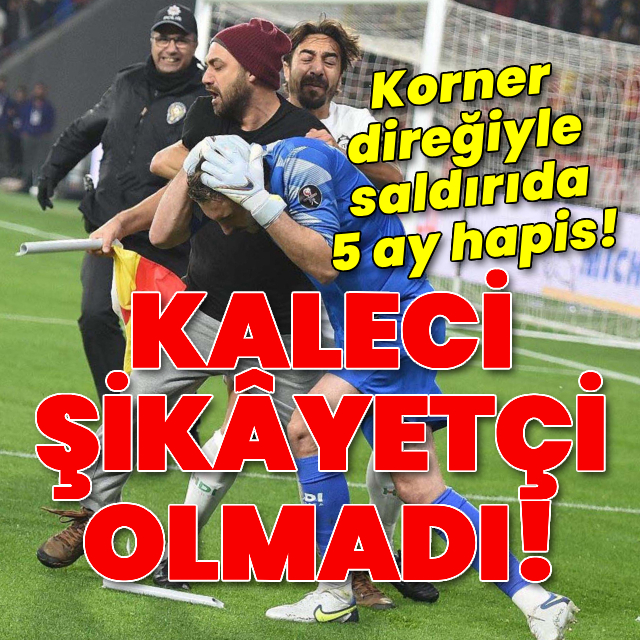 Korner direğiyle saldırıda 5 ay hapis!