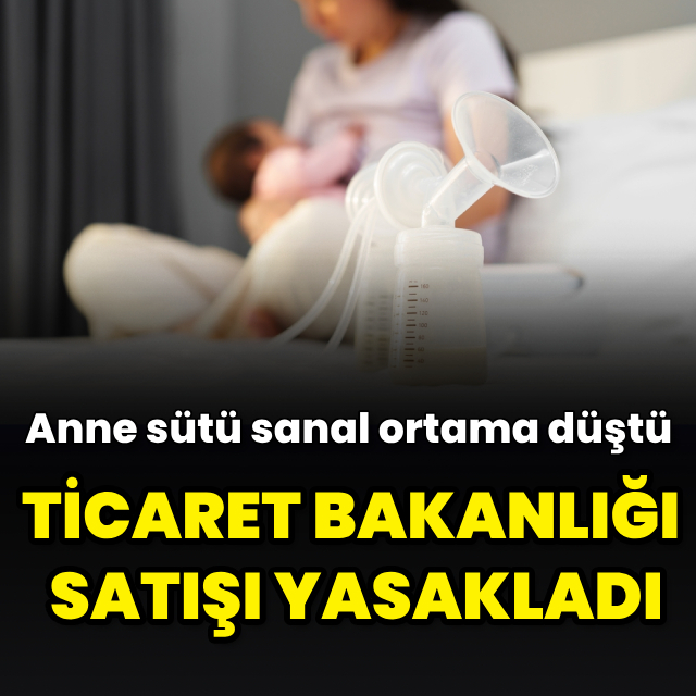 Ticaret Bakanlığı anne sütü satışını yasakladı
