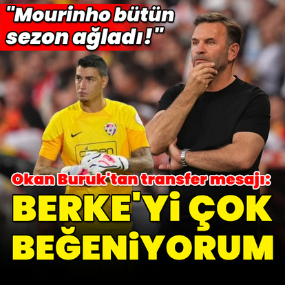 "Berke'yi çok beğeniyorum"