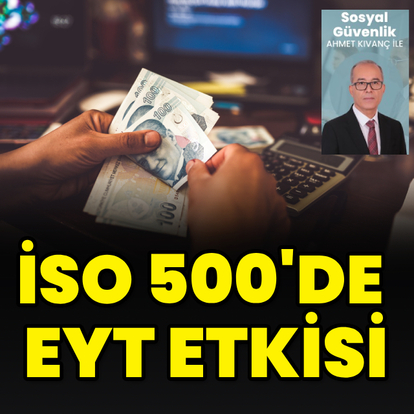 İSO 500’de EYT etkisi