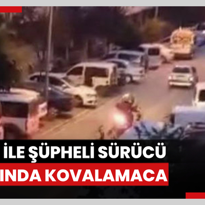 Polis ile şüpheli sürücü arasında kovalamaca