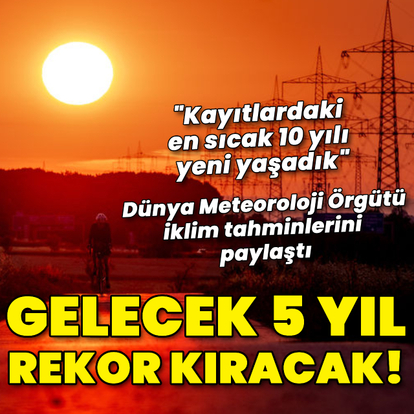 Gelecek 5 yılda sıcaklıkların rekor kırması bekleniyor