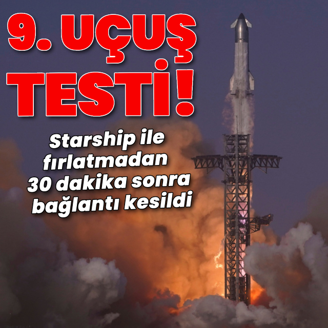 Starship 9. kez uçuş testini yaptı