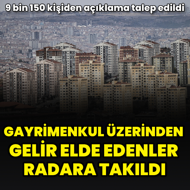 Gayrimenkul üzerinden gelir elde edenler radara takıldı