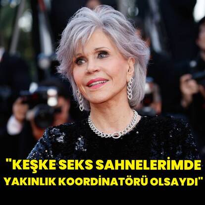 "Keşke yakınlık koordinatörüm olsaydı"