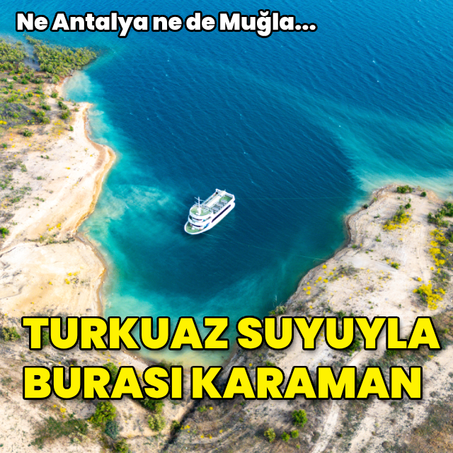 Ne Antalya ne de Muğla... Burası Karaman!