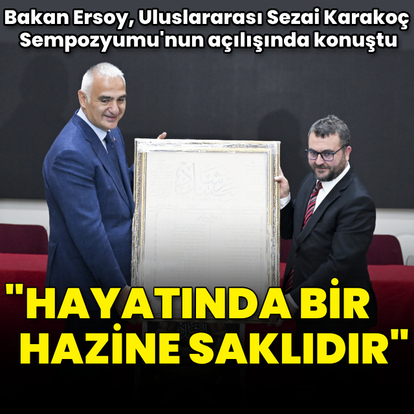 Bakan Ersoy, Uluslararası Sezai Karakoç Sempozyumu'nun açılışında konuştu