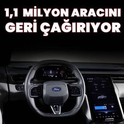 Ford, 1,1 milyon aracını geri çağırıyor
