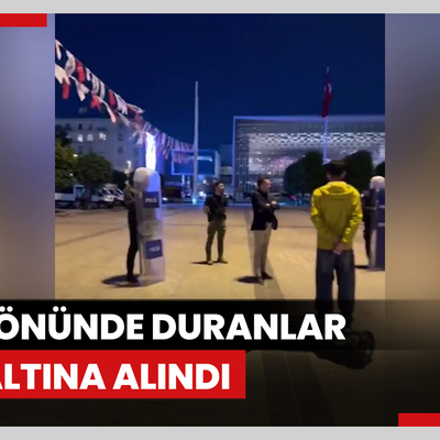 AKM önünde duranlar gözaltına alındı