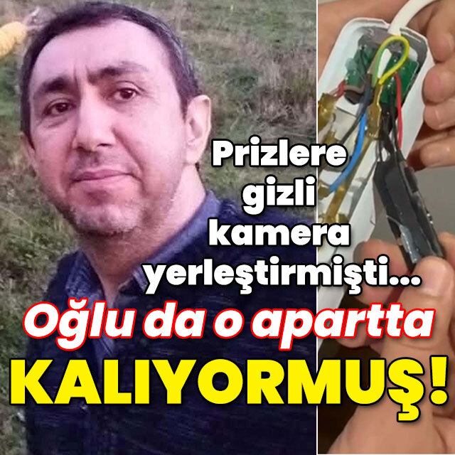 Prizlere gizli kamera yerleştirmişti... Oğlu da o apartta kalıyormuş!