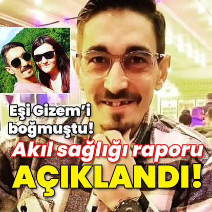 Eşi Gizem'i boğmuştu! Akıl sağlığı raporu açıklandı!