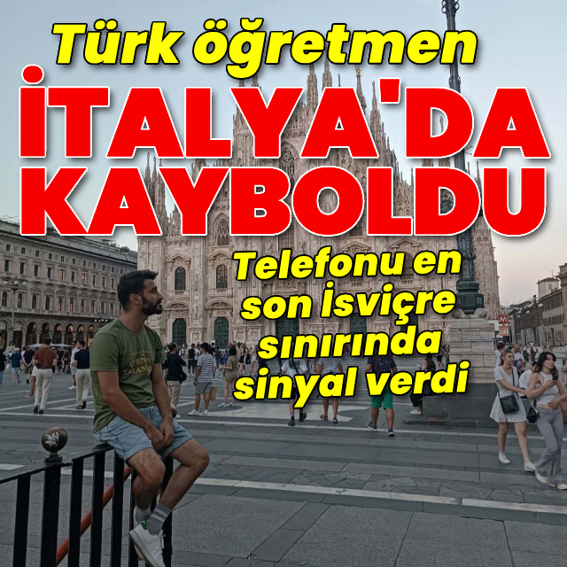 Türk öğretmen İtalya'da kayboldu