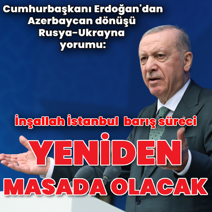 "İnşallah İstanbul barış süreci yeniden başlayacak"