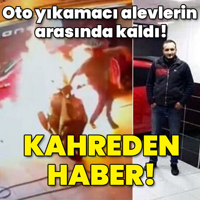 Oto yıkamacı alevlerin arasında kaldı! Kahreden haber!