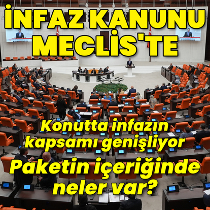 İnfaz paketi Meclis'te! Paketin içeriğinde neler var?