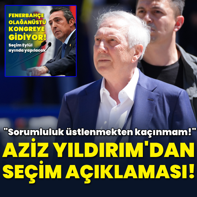 Aziz Yıldırım'dan adaylık açıklaması!