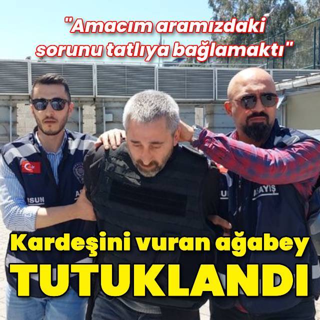 Kardeşi öldüren ağabey tutuklandı!