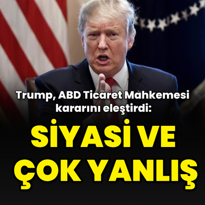 "Ticaret Mahkemesinin kararı çok yanlış ve siyasi"