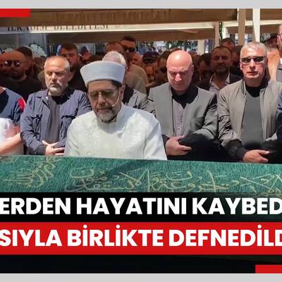 Tıraş olurken ağabeyi öldürmüştü; kanserden hayatını kaybeden babasıyla birlikte defnedildi