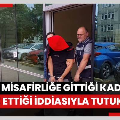 Evine misafirliğe gittiği kadını taciz ettiği iddiasıyla tutuklandı