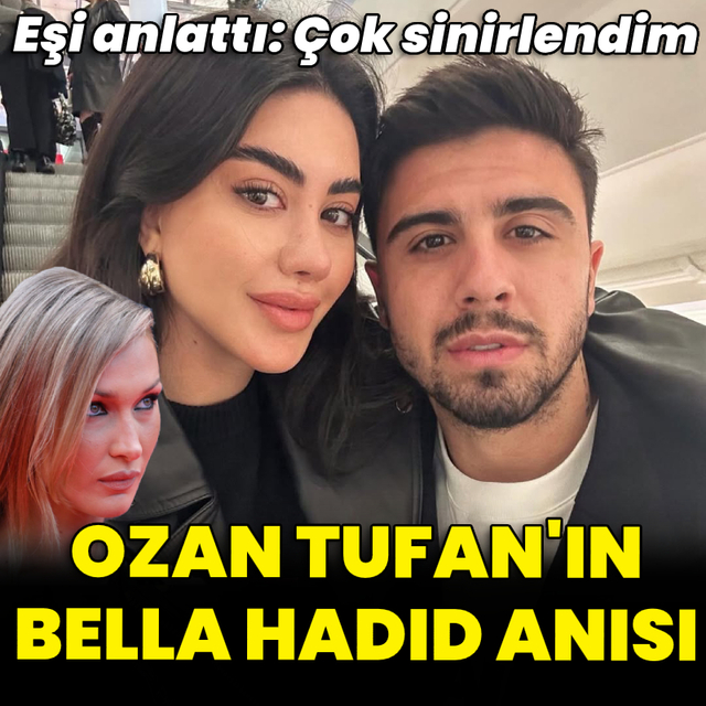 Ozan Tufan'ın, Bella Hadid anısı