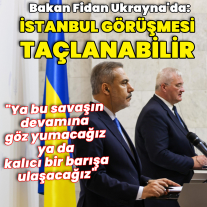 Dışişleri Bakanı Fidan Ukrayna'da
