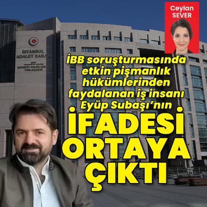 Eyüp Subaşı'nın ifadesi ortaya çıktı
