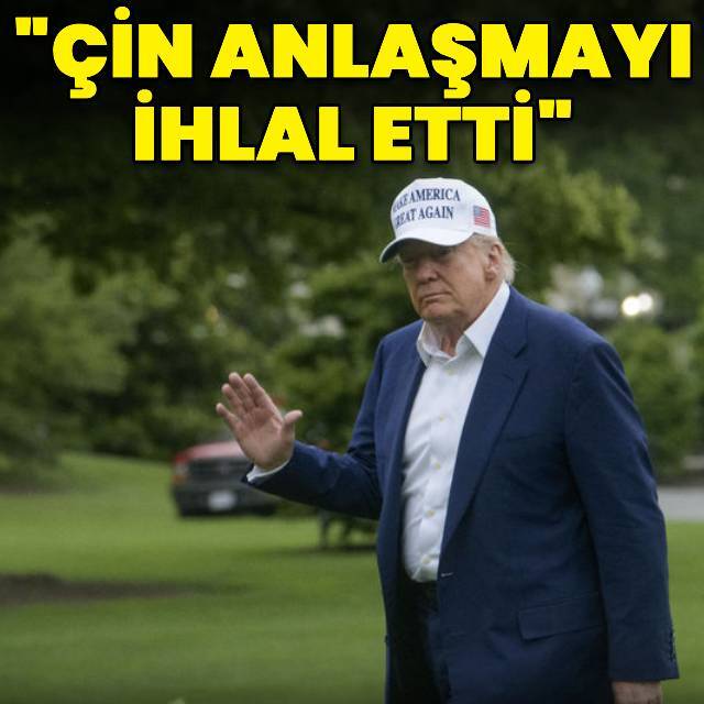 Trump: Çin anlaşmayı ihlal etti