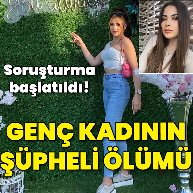 Genç kadının şüpheli ölümü!