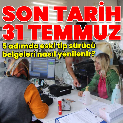 Son tarih 31 Temmuz: 5 adımda eski tip sürücü belgeleri nasıl yenilenir?