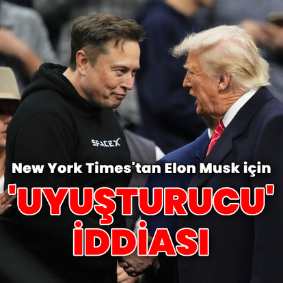 New York Times'tan Elon Musk için 'uyuşturucu' iddiası