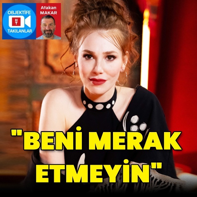 "Beni merak etmeyin"